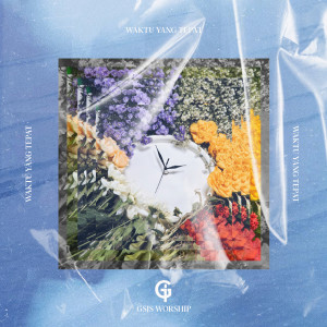 ดาวน์โหลดและฟังเพลง Waktu Yang Tepat พร้อมเนื้อเพลงจาก GSJS Worship