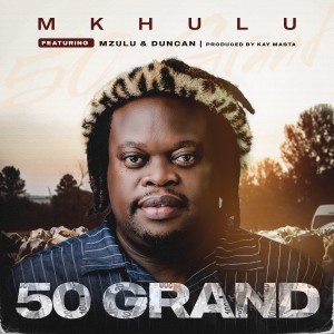 收聽Mkhulu的50 Grand歌詞歌曲