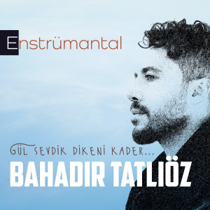 Listen to Gül Sevdik Dikeni Kader (Enstrümantal) song with lyrics from Bahadır Tatlıöz