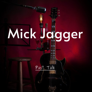 อัลบัม Past Talk ศิลปิน Mick Jagger