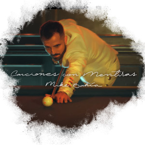 ดาวน์โหลดและฟังเพลง Canciones Con Mentiras พร้อมเนื้อเพลงจาก Mike Bahía
