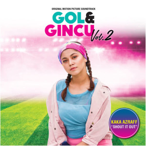 ดาวน์โหลดและฟังเพลง Shout It Out (From "Gol & Gincu Vol. 2") พร้อมเนื้อเพลงจาก Kaka Azraff