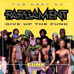 ดาวน์โหลดและฟังเพลง Give Up The Funk (Tear The Roof Off The Sucker) (Album Version) พร้อมเนื้อเพลงจาก Parliament