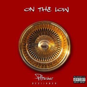 收聽PHRESHER的On the Low (Explicit)歌詞歌曲