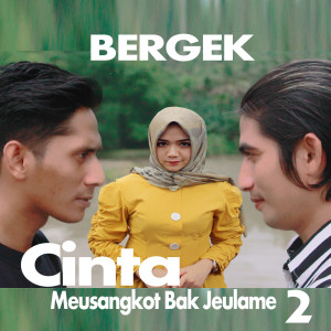 收聽BERGEK的Cinta Meusangkot Bak Jeulame 2 (Explicit)歌詞歌曲