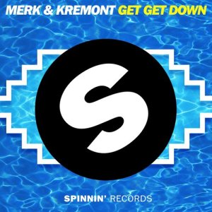 ดาวน์โหลดและฟังเพลง Get Get Down (Radio Edit) พร้อมเนื้อเพลงจาก Merk & Kremont