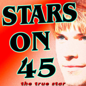 收聽The True Star的Stars On 45歌詞歌曲