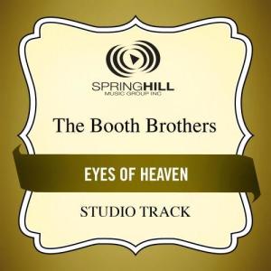 ดาวน์โหลดและฟังเพลง Eyes Of Heaven (Medium Key Performance Track With Background Vocals) พร้อมเนื้อเพลงจาก The Booth Brothers