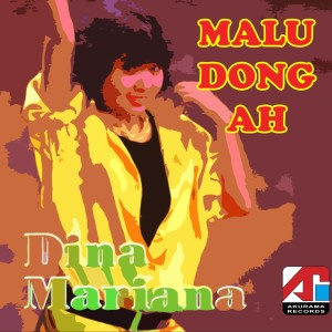 收听Dina Mariana的Malu Dong Ah歌词歌曲