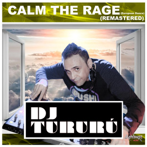 Listen to Calm The Rage (European Dance Remastered) song with lyrics from Dj Tururu