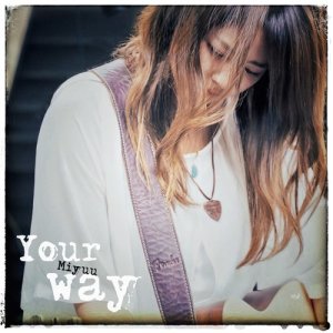 ดาวน์โหลดและฟังเพลง Your way พร้อมเนื้อเพลงจาก Miyuu
