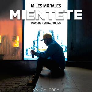 收聽Miles Morales的MIENTETE (feat. Natural Sound)歌詞歌曲