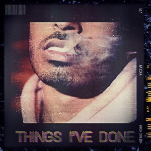 Listen to THINGS I'VE DONE (Explicit) song with lyrics from Sunny