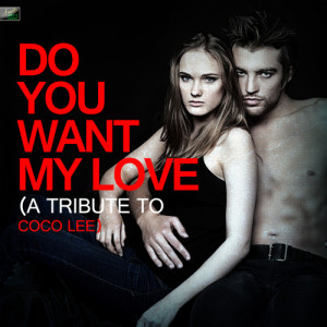 ดาวน์โหลดและฟังเพลง Do You Want My Love (A Tribute to Coco Lee) พร้อมเนื้อเพลงจาก Ameritz Tribute Standards