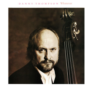 Album Whatever (Remastered 2023) from Danny Thompson