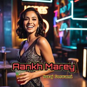 ดาวน์โหลดและฟังเพลง Aankh Marey พร้อมเนื้อเพลงจาก Suraj Goswami