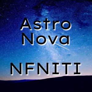 Listen to Astro Nova song with lyrics from NFNITI