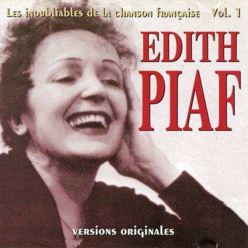 Les inoubliables de la chanson française Vol. 1 — Edith Piaf
