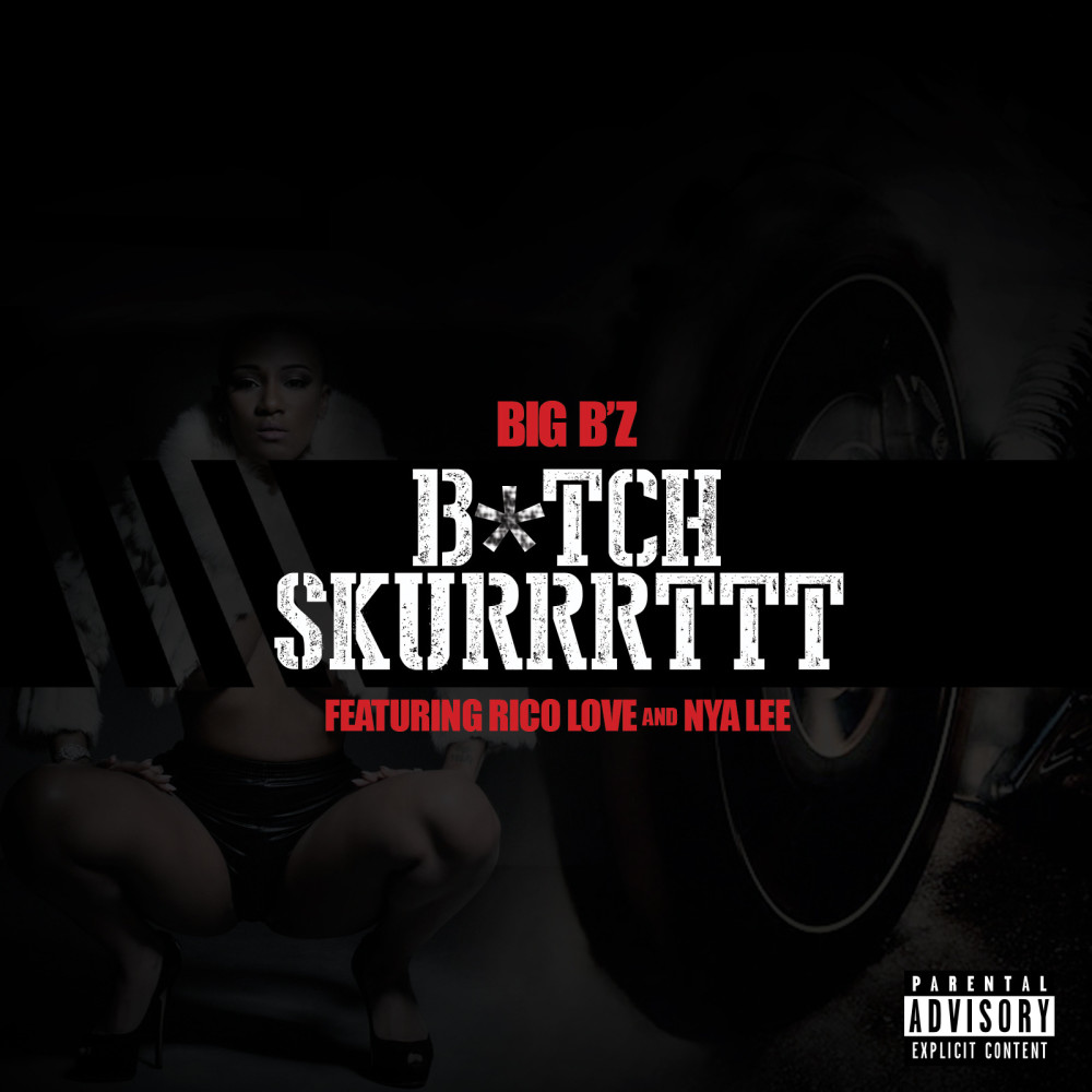 B*Tch Skurrrttt (feat. Rico Love & Nya Lee) (Explicit)