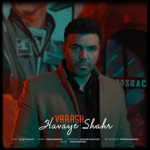 Dengarkan lagu Havaye Shahr nyanyian VARASH dengan lirik