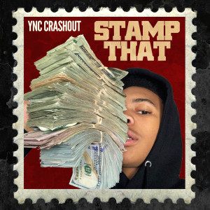 Dengarkan Stamp That (Explicit) lagu dari Ync Crashout dengan lirik