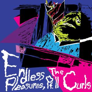收聽The Curls的Endless Pleasures, Pt. II歌詞歌曲
