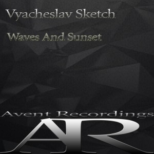收听Vyacheslav Sketch的Waves & Sunset (Original Mix)歌词歌曲