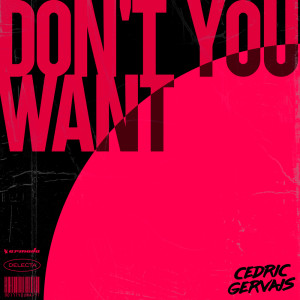 收聽Cedric Gervais的Don't You Want歌詞歌曲