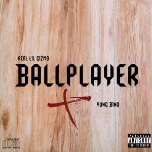 收聽Real Lil Gizmo的Ball Player (feat. Yung Bino) (Explicit)歌詞歌曲