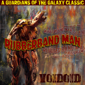 Listen to Rubberband Man (Guardians of the Galaxy) song with lyrics from Voidoid