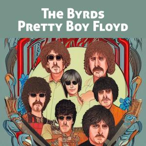 อัลบัม Pretty Boy Floyd ศิลปิน The Byrds