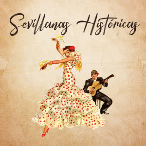 Varios Artistas的專輯Sevillanas Históricas