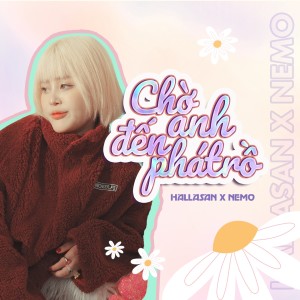 收听Hallasan的Chờ Anh Đến Phát Rồ歌词歌曲