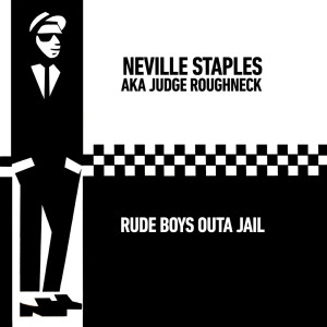 Neville Staples AKA Judge Roughneck的專輯Rude Boys Outa Jail