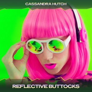 Album Reflective Buttocks from Cassandra Hutch