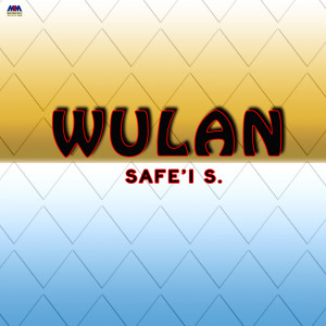Dengarkan Wulan lagu dari Safe'i S dengan lirik