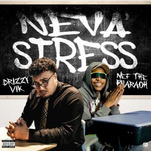 NEVA' STRESS (Remix) (Explicit) dari drizzy vik