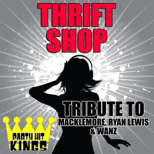 Party Hit Kings的專輯Thrift Shop (Tribute to Macklemore, Ryan Lewis & Wanz) (Explicit)