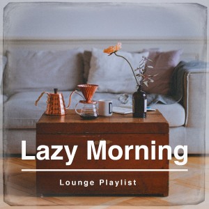 Lazy Morning Lounge Playlist