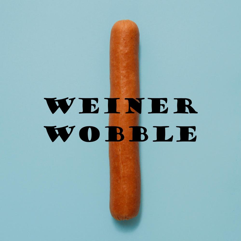 Weiner Wobble