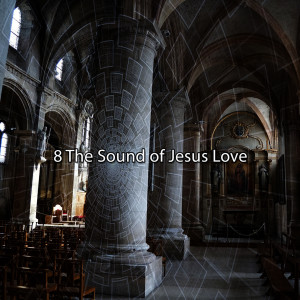 8 The Sound of Jesus Love