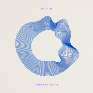 Album Immersion / Distance from TWO LANES