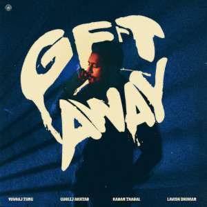 Listen to Get Away song with lyrics from Yuvraj Tung