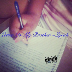 Listen to Letter to My Brother (Explicit) song with lyrics from Lyriik