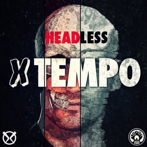 Dengarkan lagu Xtempo (Original Mix) nyanyian Headless dengan lirik