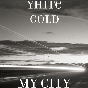 ดาวน์โหลดและฟังเพลง My City (Explicit) พร้อมเนื้อเพลงจาก Yhite Gold