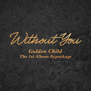 Album Golden Child 1st Album Repackage [Without You] from Golden Child