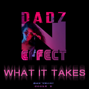 Dadz 'N Effect的專輯What It Takes