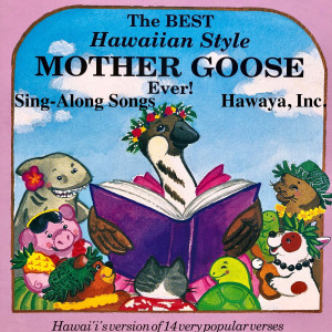 Inc.的專輯The Best Hawaiian Style Mother Goose Ever! Sing-Along Songs