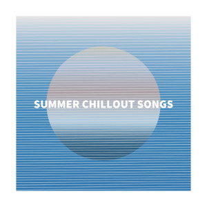 Various Artists的專輯Summer Chillout Songs (Explicit)